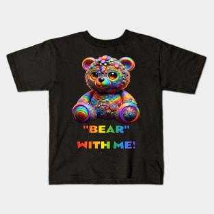 Bear with me Kids T-Shirt